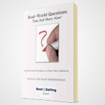 Your consultative selling questioning strategy should include real-world questions that help your prospects buy.